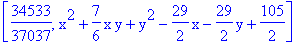 [34533/37037, x^2+7/6*x*y+y^2-29/2*x-29/2*y+105/2]